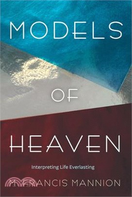 Models of Heaven: Interpreting Life Everlasting