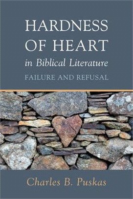 Hardness of Heart in Biblical Literature: Failure and Refusal