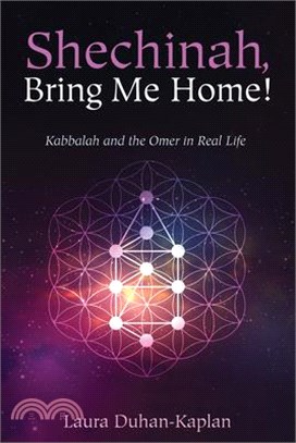 Shechinah, Bring Me Home!: Kabbalah and the Omer in Real Life