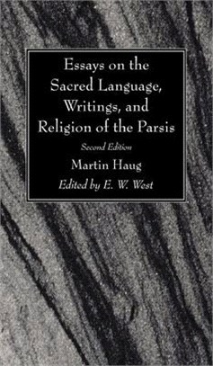 Essays on the Sacred Language, Writings, and Religion of the Parsis, Second Edition