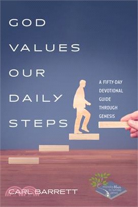 God Values Our Daily Steps: A Fifty-Day Devotional Guide Through Genesis