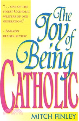 The Joy of Being Catholic
