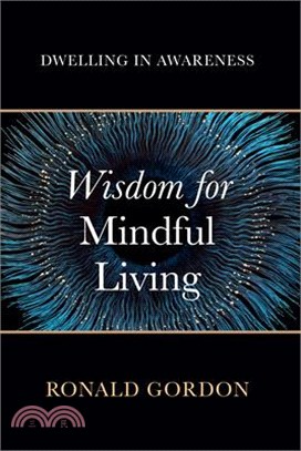 Wisdom for Mindful Living: Dwelling in Awareness