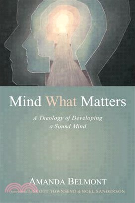 Mind What Matters: A Theology of Developing a Sound Mind