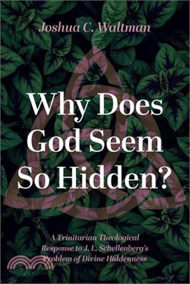 Why Does God Seem So Hidden?