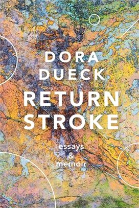 Return Stroke: Essays and Memoir