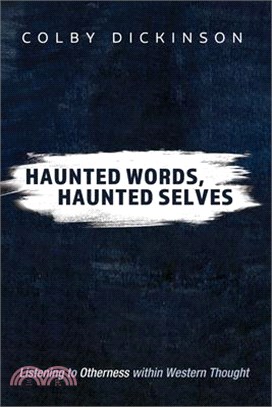 Haunted Words, Haunted Selves: Listening to Otherness Within Western Thought