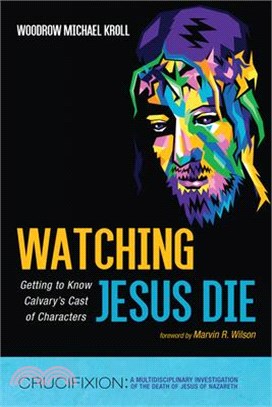 Watching Jesus Die: Getting to Know Calvary's Cast of Characters