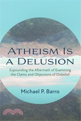 Atheism Is a Delusion