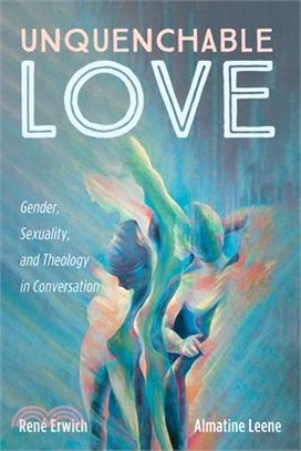 Unquenchable Love: Gender, Sexuality, and Theology in Conversation