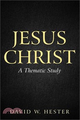 Jesus Christ: A Thematic Study