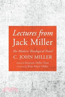 Lectures from Jack Miller: The Modern Theological Novel