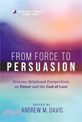 From Force to Persuasion: Process-Relational Perspectives on Power and the God of Love