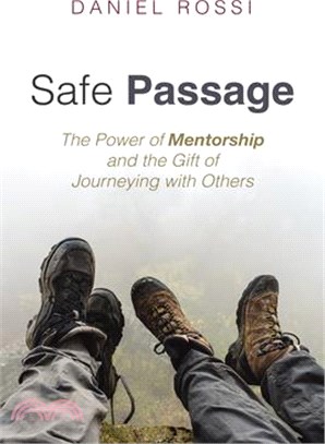 Safe Passage: The Power of Mentorship and the Gift of Journeying with Others