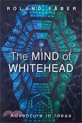 The Mind of Whitehead: Adventure in Ideas