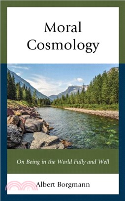 Moral Cosmology：On Being in the World Fully and Well