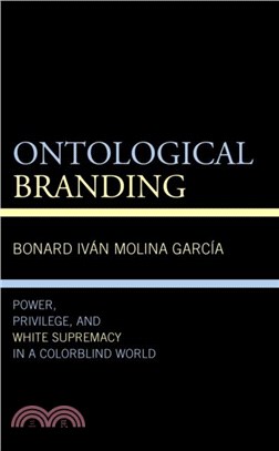 Ontological Branding：Power, Privilege, and White Supremacy in a Colorblind World