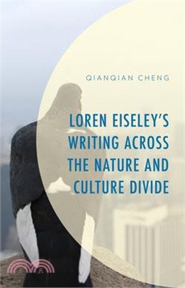 Loren Eiseley's Writing Across the Nature and Culture Divide