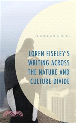 Loren Eiseley's Writing Across the Nature and Culture Divide