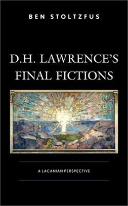 D.H. Lawrence's Final Fictions: A Lacanian Perspective