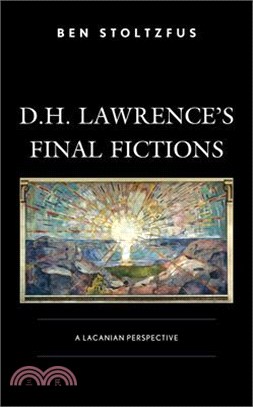 D.H. Lawrence's Final Fictions: A Lacanian Perspective