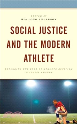 Social Justice and the Modern Athlete：Exploring the Role of Athlete Activism in Social Change