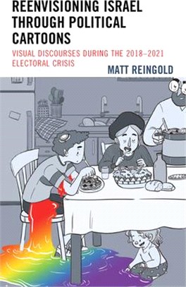 Reenvisioning Israel Through Political Cartoons: Visual Discourses During the 2018-2021 Electoral Crisis