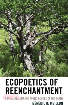 Ecopoetics of Reenchantment: Liminal Realism and Poetic Echoes of the Earth