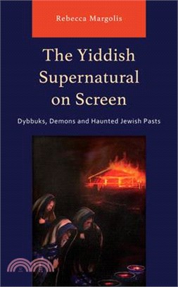 The Yiddish Supernatural on Screen: Dybbuks, Demons and Haunted Jewish Pasts