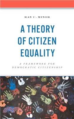 A Theory of Citizen Equality：A Framework for Democratic Citizenship