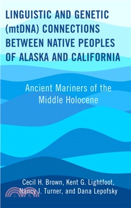 Linguistic and Genetic (mtDNA) Connections between Native Peoples of Alaska and California：Ancient Mariners of the Middle Holocene