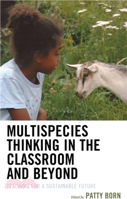 Multispecies Thinking in the Classroom and Beyond：Teaching for a Sustainable Future