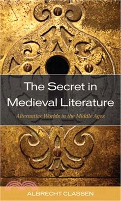 The Secret in Medieval Literature: Alternative Worlds in the Middle Ages