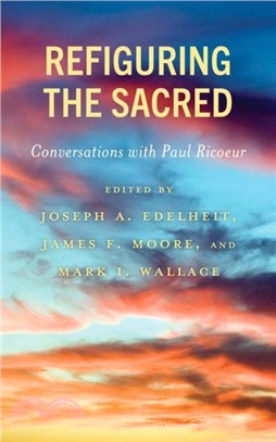 Refiguring the Sacred：Conversations with Paul Ricoeur