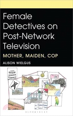 Female Detectives on Post-Network Television: Mother, Maiden, Cop
