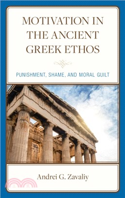 Motivation in the Ancient Greek Ethos：Punishment, Shame, and Moral Guilt