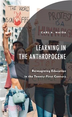 Learning in the Anthropocene：Reimagining Education in the Twenty-First Century