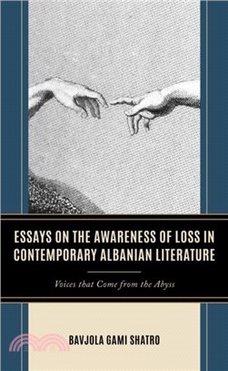 Essays on the Awareness of Loss in Contemporary Albanian Literature：Voices that Come From the Abyss