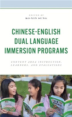 Chinese-English Dual Language Immersion Programs：Content Area Instruction, Learners, and Evaluations