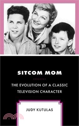 Sitcom Mom: The Evolution of a Classic Television Character
