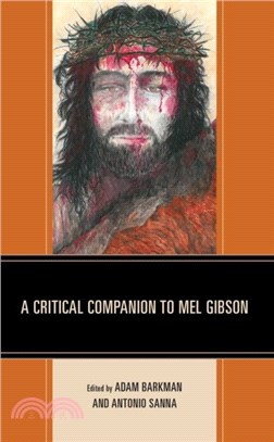 A Critical Companion to Mel Gibson