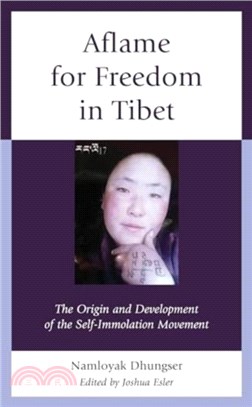 Aflame for Freedom in Tibet：The Origin and Development of the Self-Immolation Movement