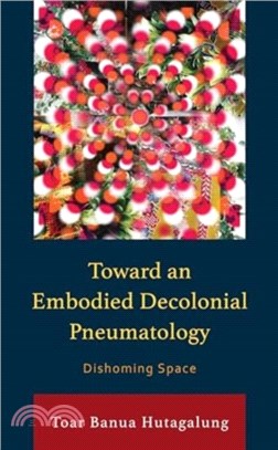 Toward an Embodied Decolonial Pneumatology：Dishoming Space