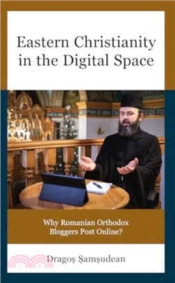 Eastern Christianity in the Digital Space：Why Romanian Orthodox Bloggers Post Online?