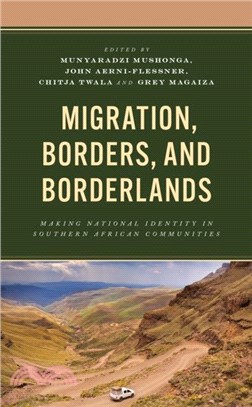 Migration, Borders, and Borderlands：Making National Identity in Southern African Communities