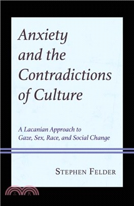 Anxiety and the Contradictions of Culture：A Lacanian Approach to Gaze, Sex, Race, and Social Change