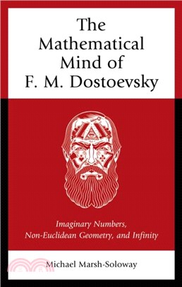 The Mathematical Mind of F.M. Dostoevsky：Imaginary Numbers, Non-Euclidean Geometry, and Infinity