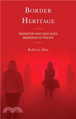 Border Heritage：Migration and Displaced Memories in Trieste