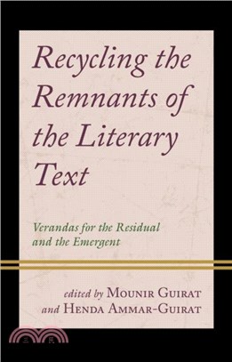 Recycling the Remnants of the Literary Text：Verandas for the Residual and the Emergent