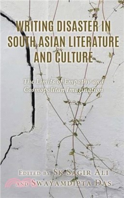 Writing Disaster in South Asian Literature and Culture：The Limits of Empathy and Cosmopolitan Imagination